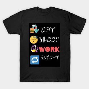 Eat Sleep Work Repeat T-Shirt